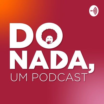 Do Nada, um podcast