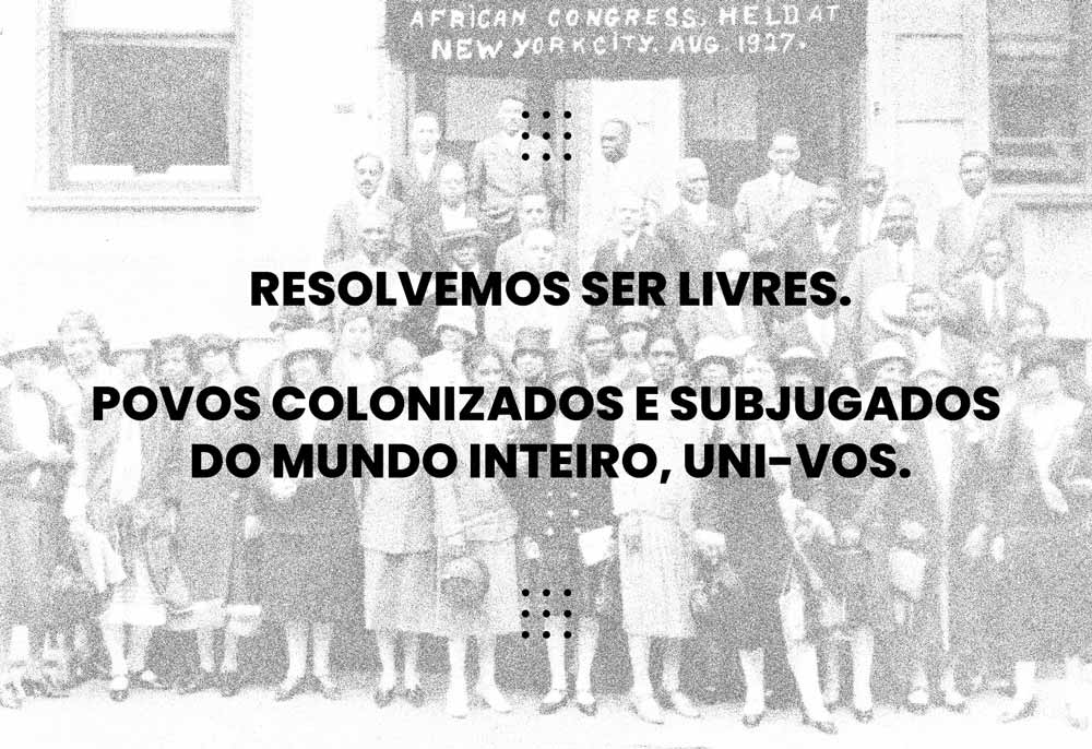 “Resolvemos ser livres; povos colonizados e subjugados do mundo inteiro, uni-vos.” (Imagem: 4ª Convenção Pan-Africanista | Reprodução)